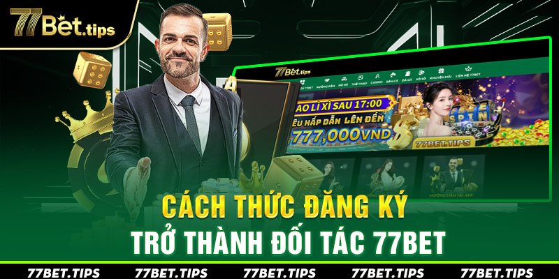Cách thức đăng ký trở thành đối tác 77bet