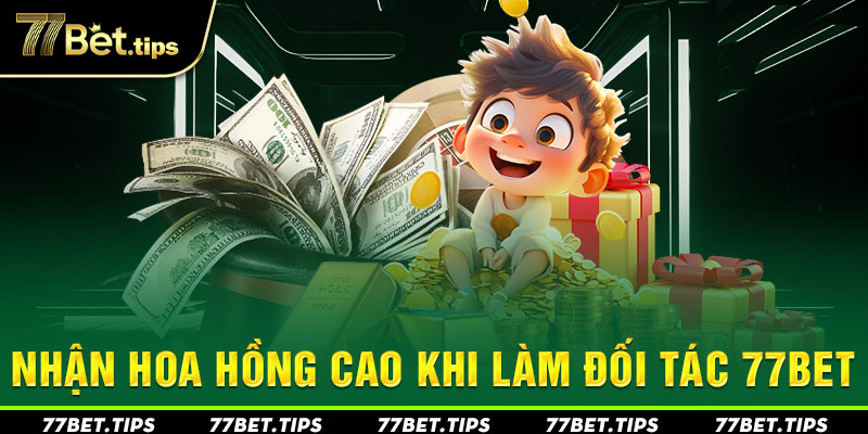Nhận hoa hồng cự cao khi hợp tác với 77bet
